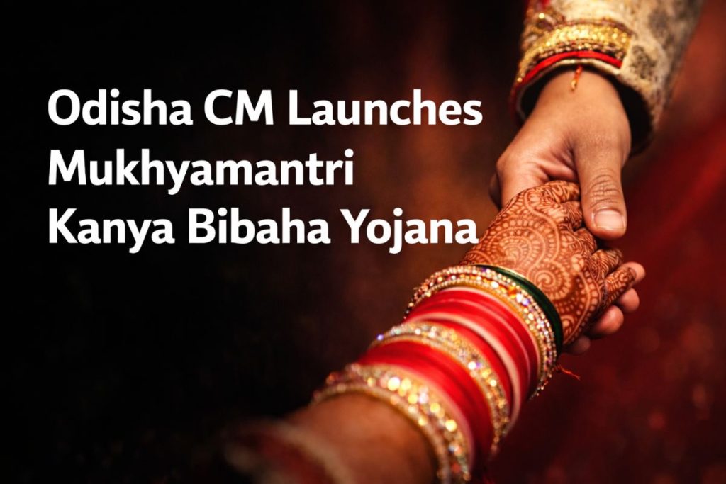 Odisha CM Launches Mukhyamantri Kanya Bibaha Yojana to Support Daughters’ Marriages