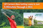 UP Farmers Now Getting Loans in Just 5 Minutes Through e-KCC